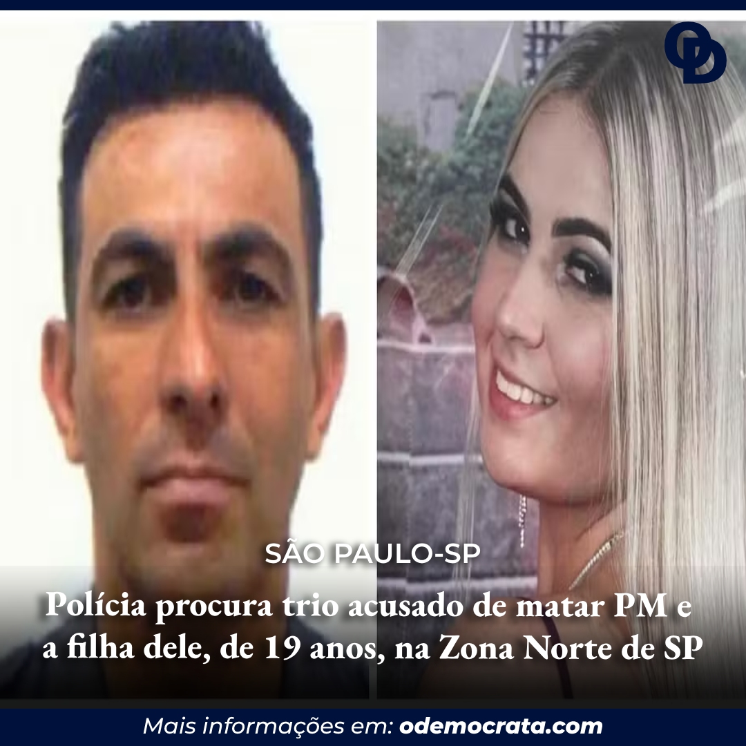 Polícia procura trio acusado de matar PM e a filha dele de 19 anos na