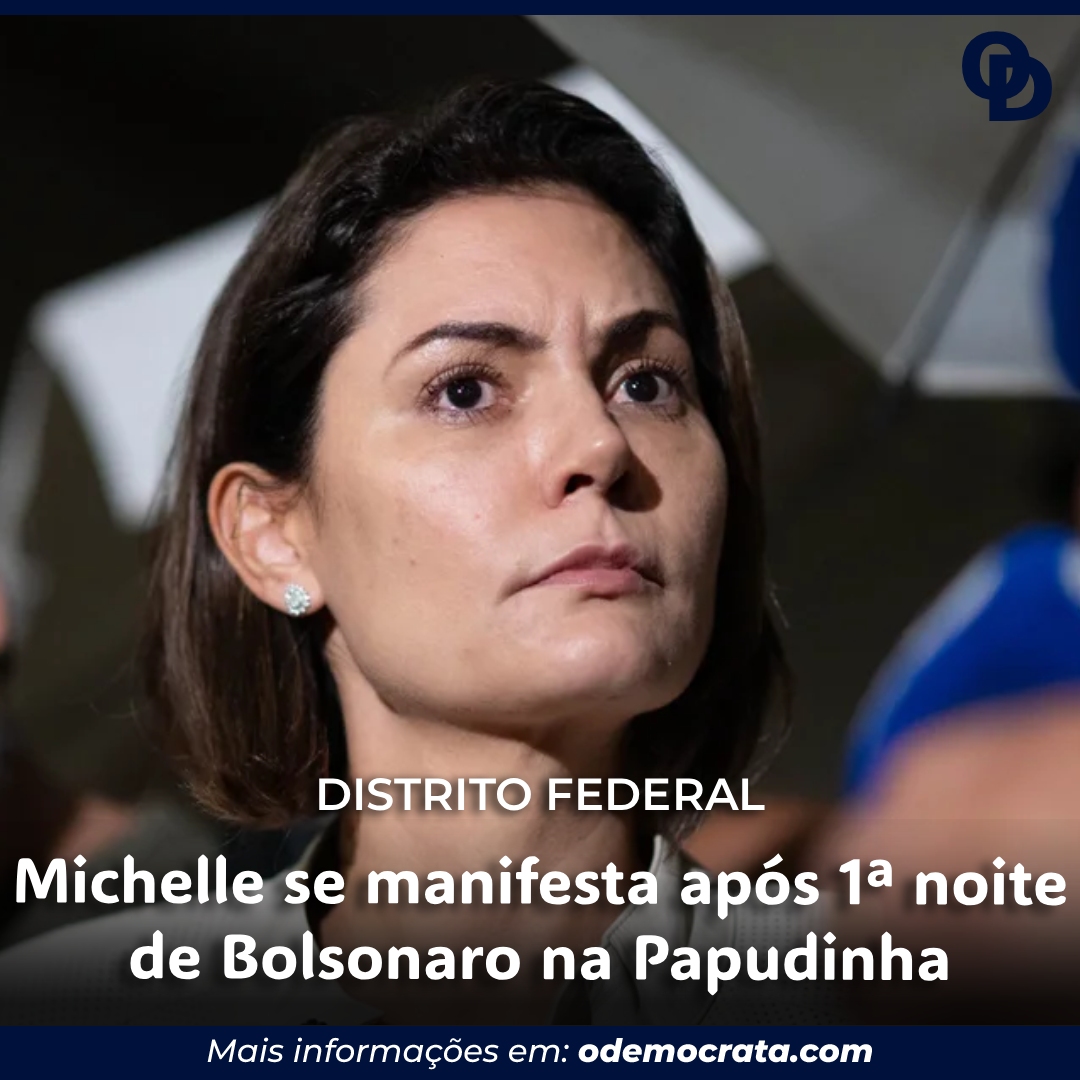 Michelle se manifesta após 1ª noite de Bolsonaro na Papudinha