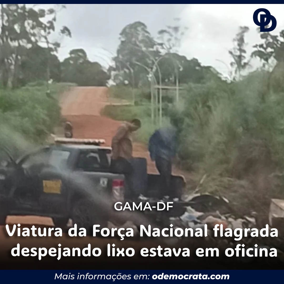 Viatura da Força Nacional flagrada despejando lixo estava em oficina