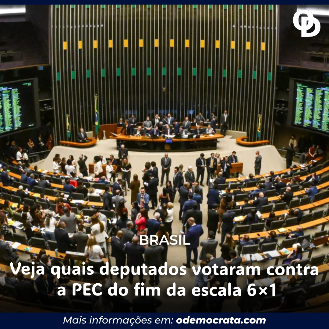 Veja quais deputados votaram contra a PEC do fim da escala 6×1