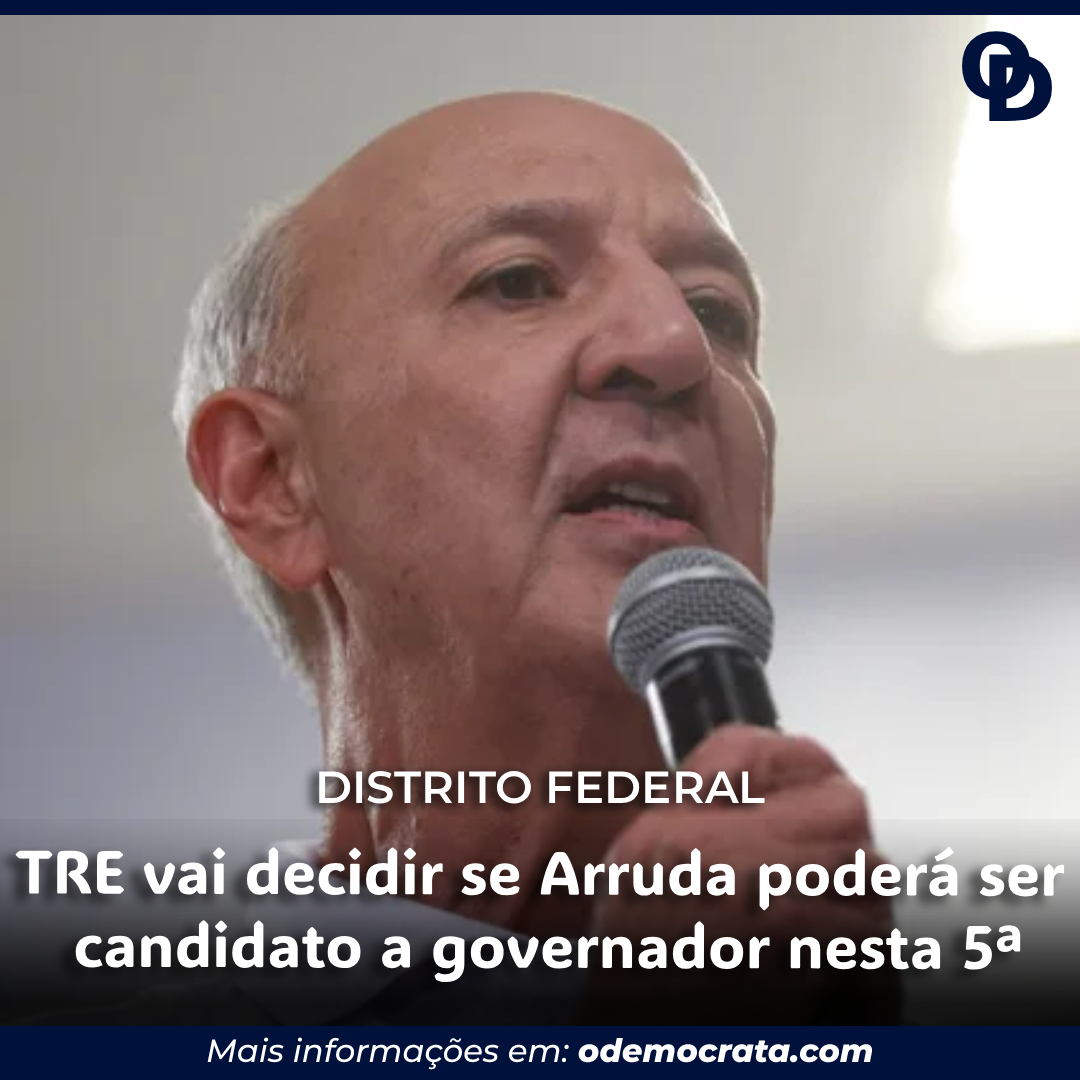 TRE vai decidir se Arruda poderá ou não ser candidato a governador nesta 5ª