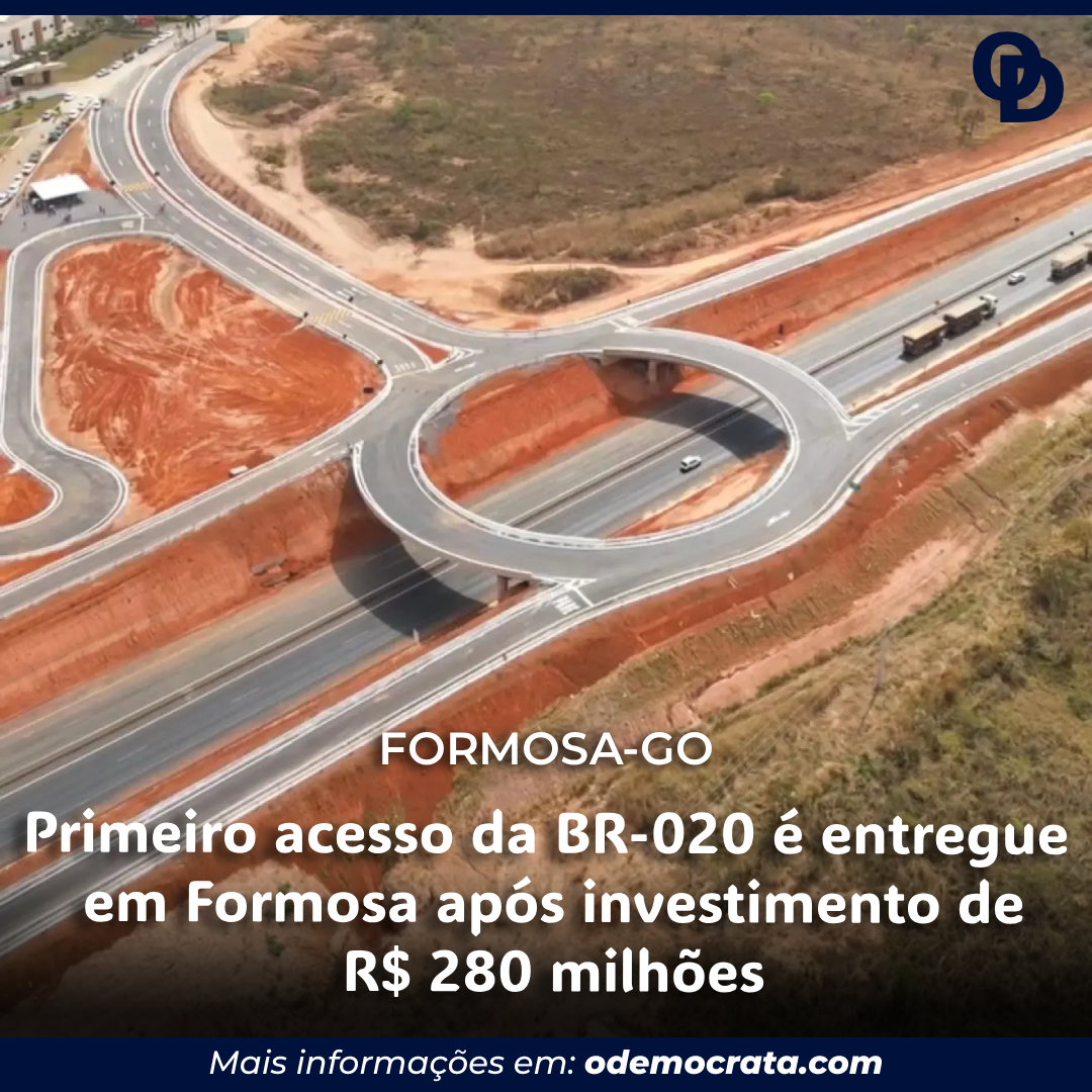 Primeiro acesso da BR-020 é entregue em Formosa após investimento de R$ 280 milhões