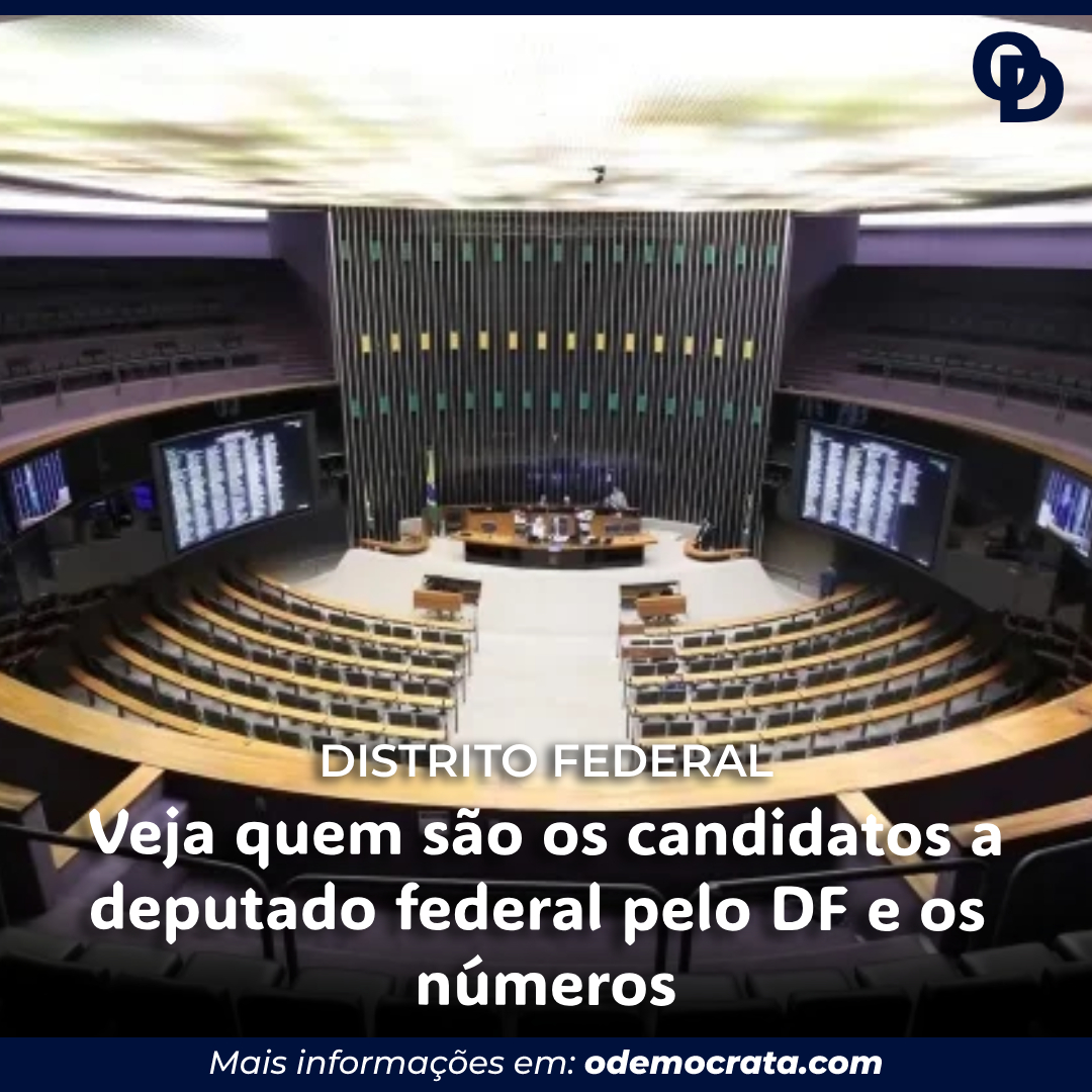 Veja quem são os candidatos a deputado federal pelo DF e os números