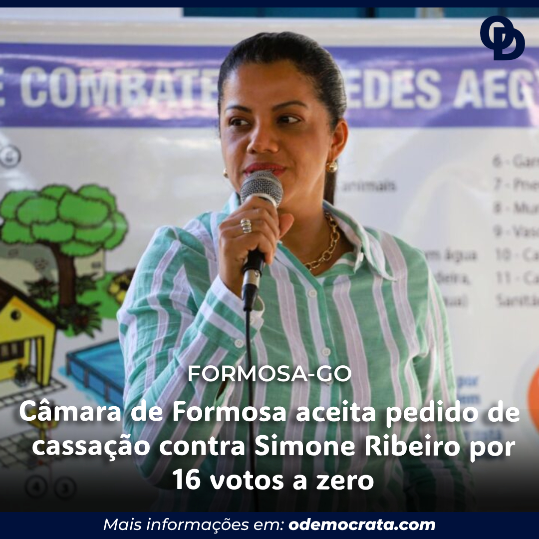 Câmara de Formosa aceita pedido de cassação contra Simone Ribeiro por 16 votos a zero